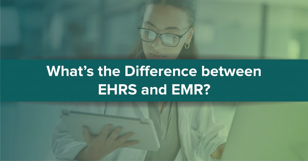 Electronic Health Records (EHRs) and Electronic Medical Records (EMRs)