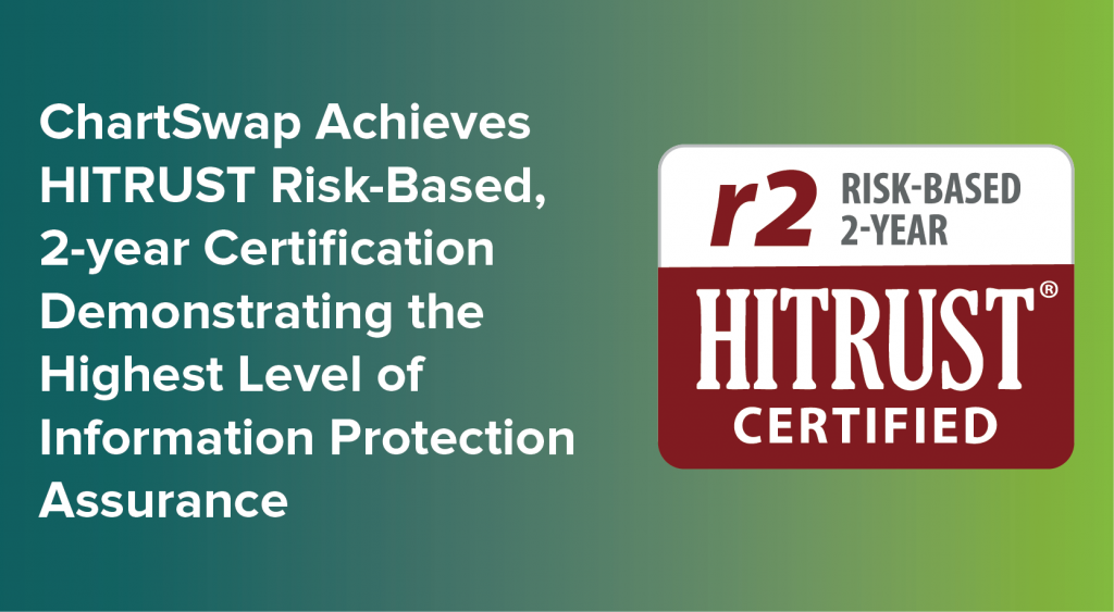ChartSwap Achieves HITRUST Risk Based 2 year Certification