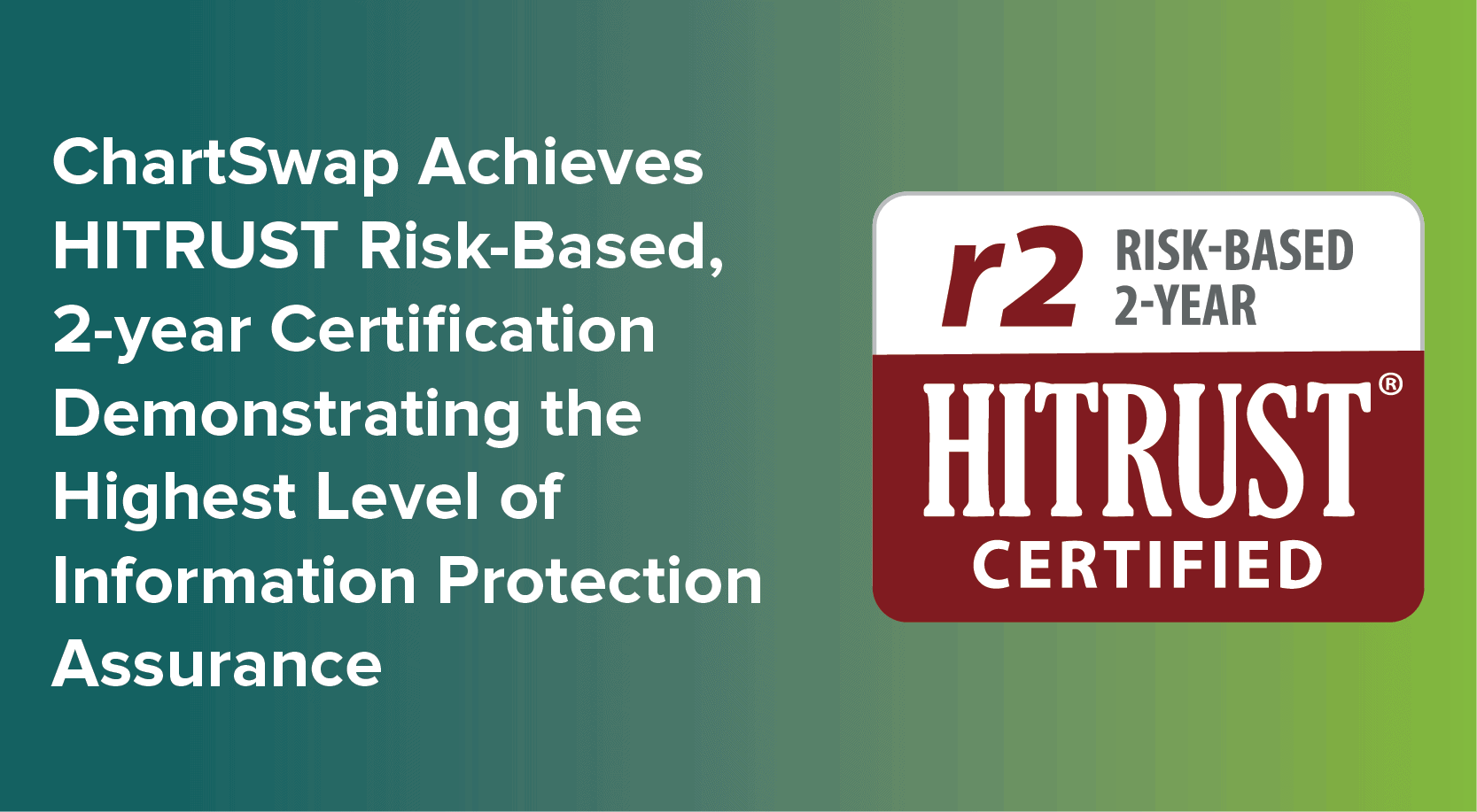 ChartSwap Achieves HITRUST RiskBased, 2year Certification
