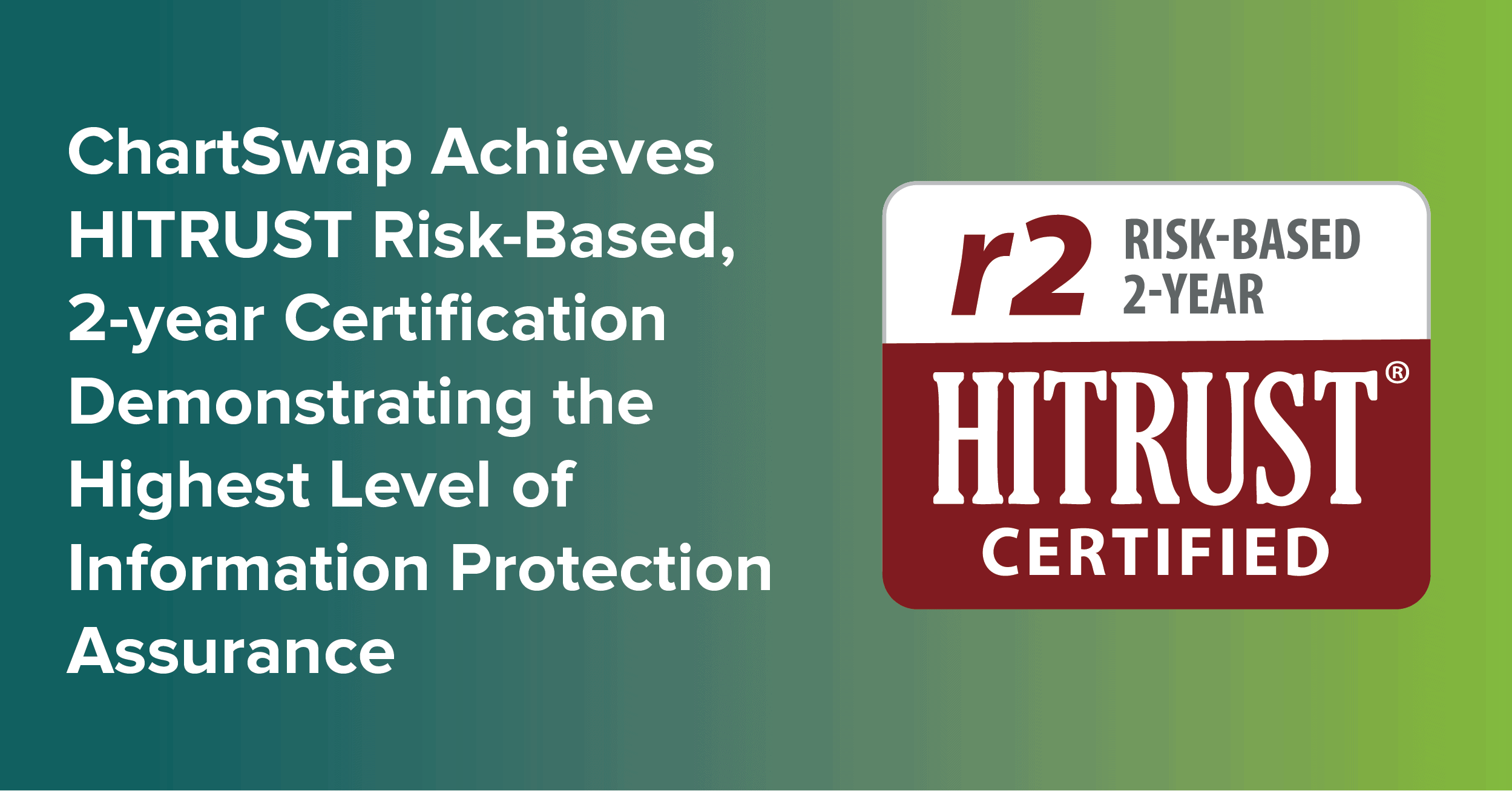 Chartswap achieves hitrust risk based 2 year certification